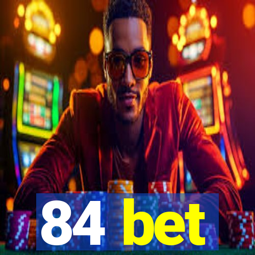 84 bet